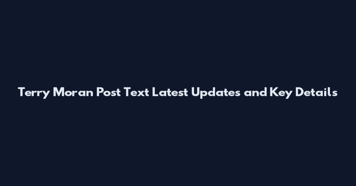 Terry Moran Post Text Latest Updates and Key Details
