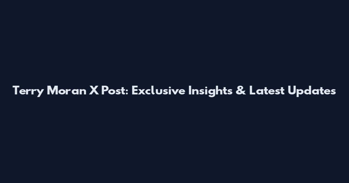 Terry Moran X Post: Exclusive Insights & Latest Updates