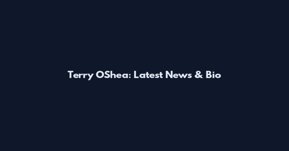 Terry O'Shea: Latest News & Bio
