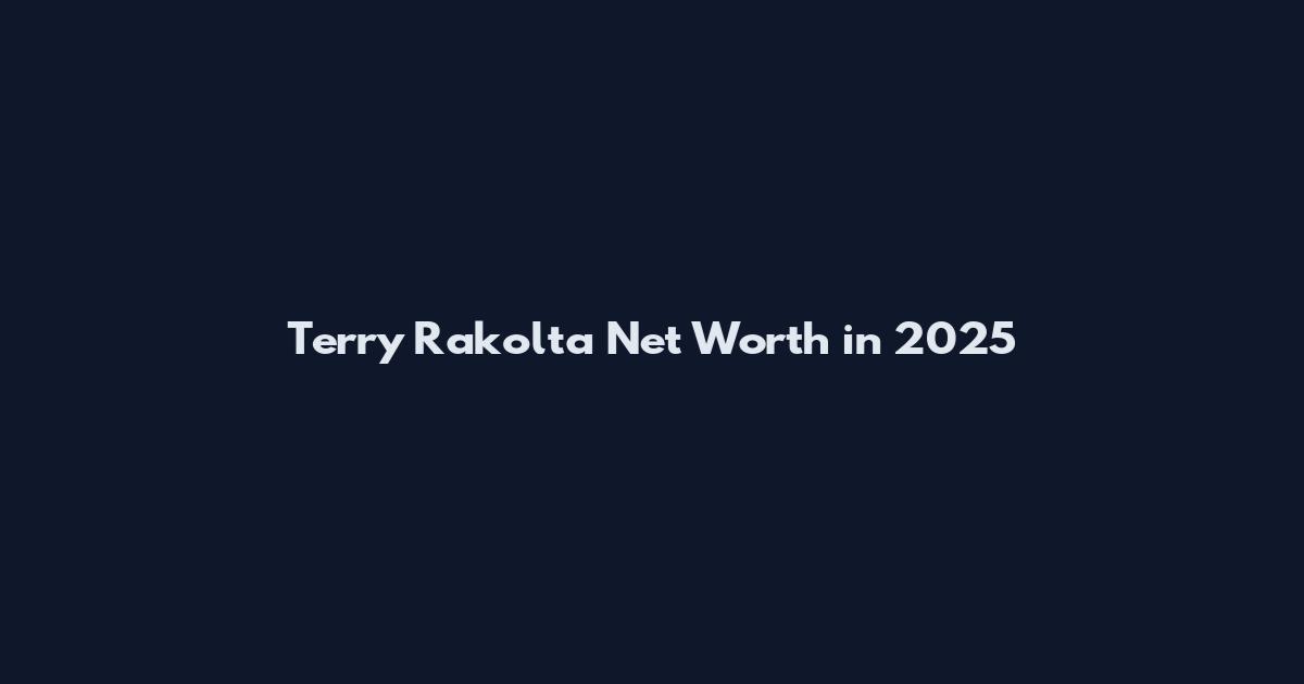 Terry Rakolta Net Worth in 2025