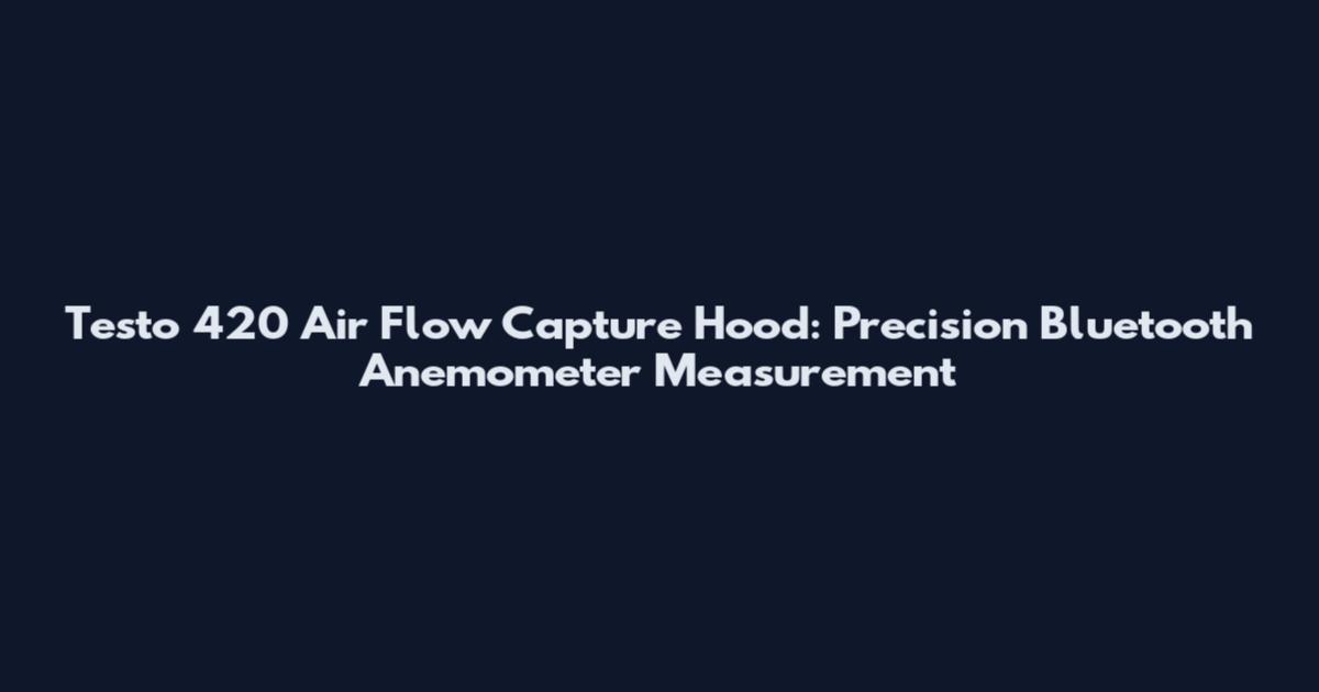 Testo 420 Air Flow Capture Hood: Precision Bluetooth Anemometer Measurement