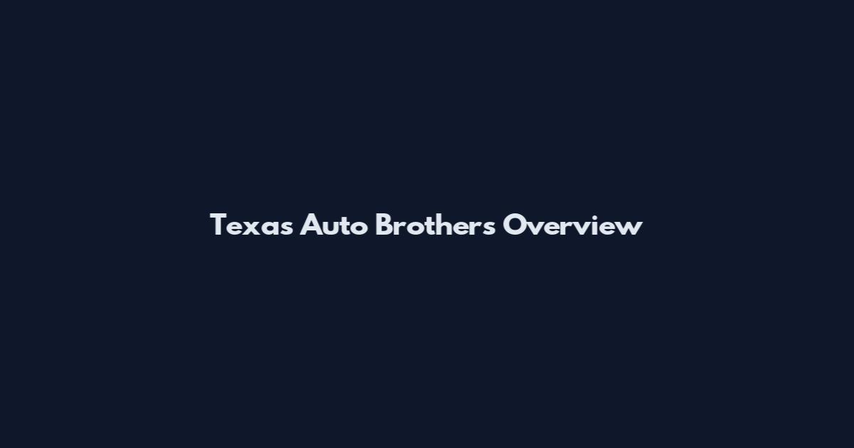 Texas Auto Brothers Overview