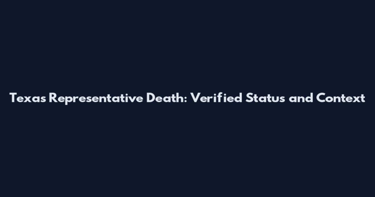 Texas Representative Death: Verified Status and Context