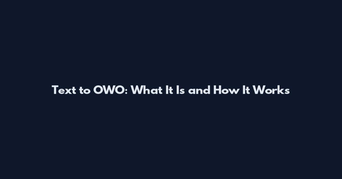 Text to OWO: What It Is and How It Works