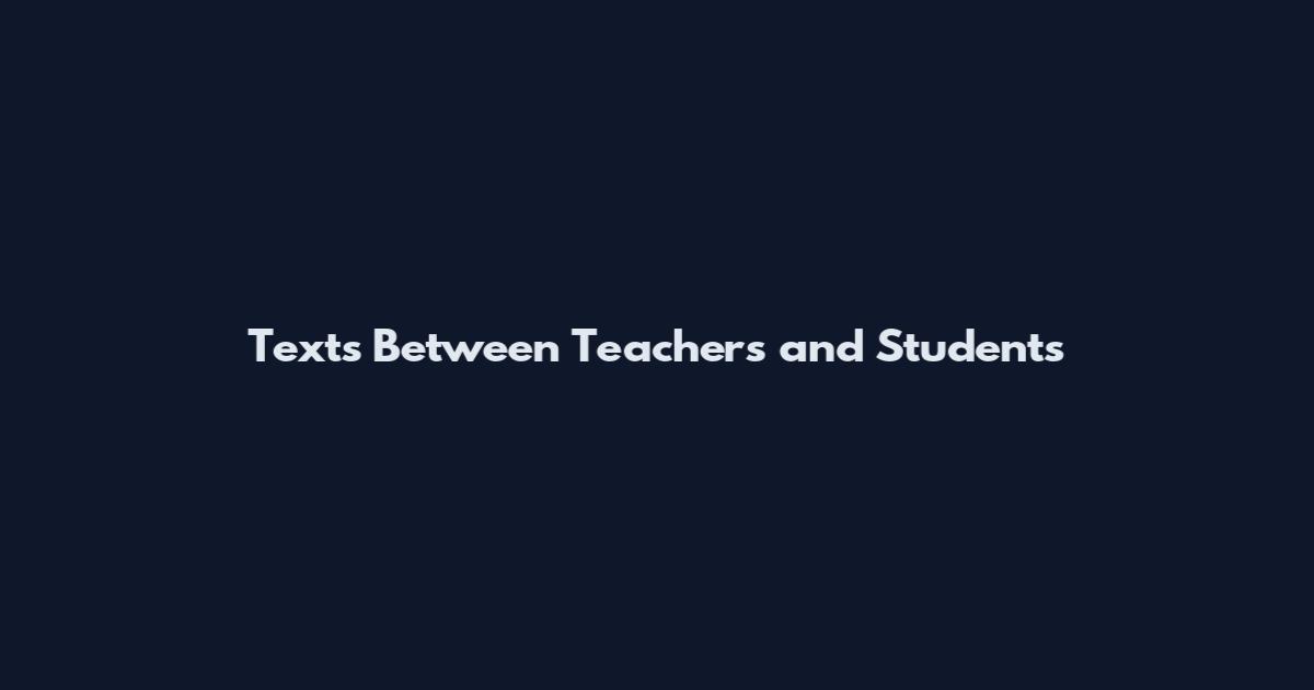 Texts Between Teachers and Students