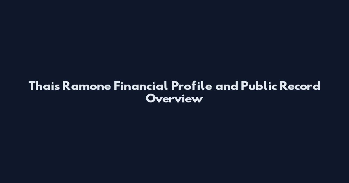 Thais Ramone Financial Profile and Public Record Overview