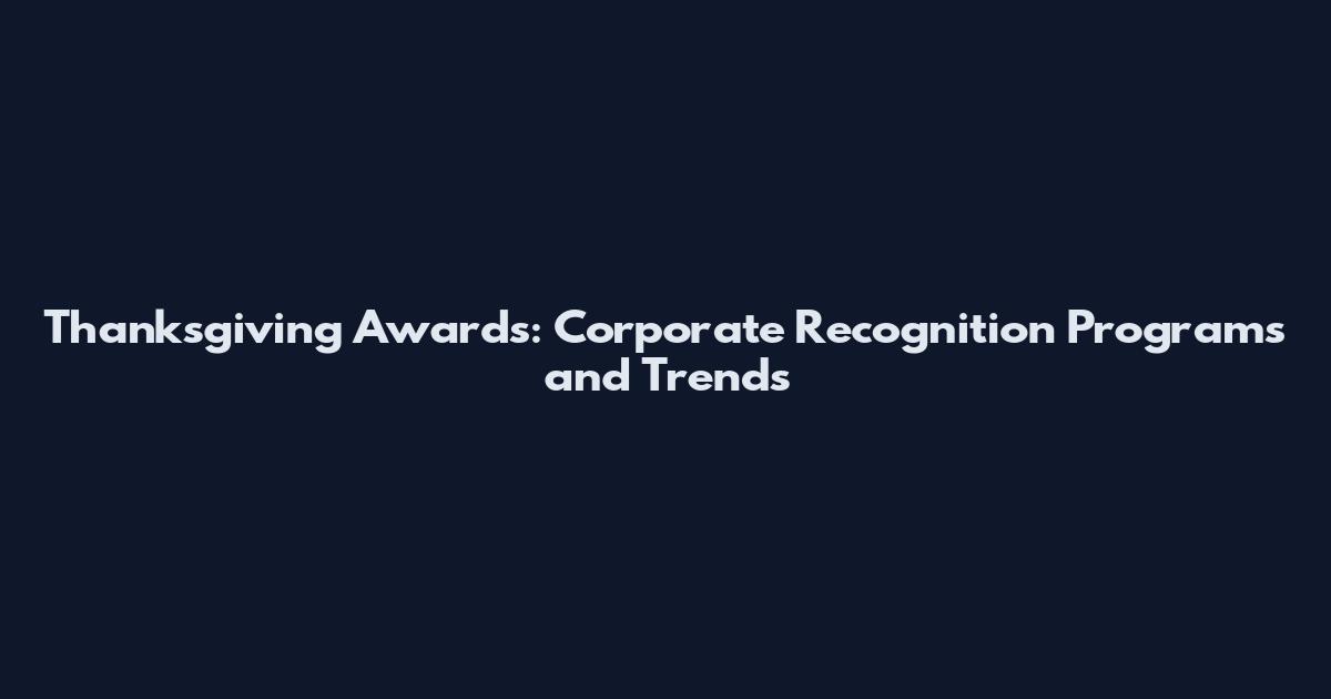 Thanksgiving Awards: Corporate Recognition Programs and Trends