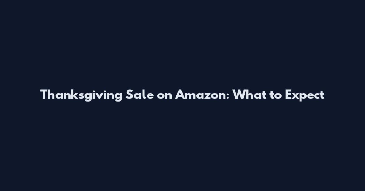 Thanksgiving Sale on Amazon: What to Expect