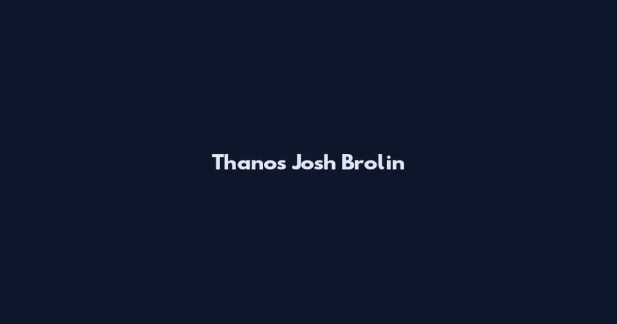 Thanos Josh Brolin