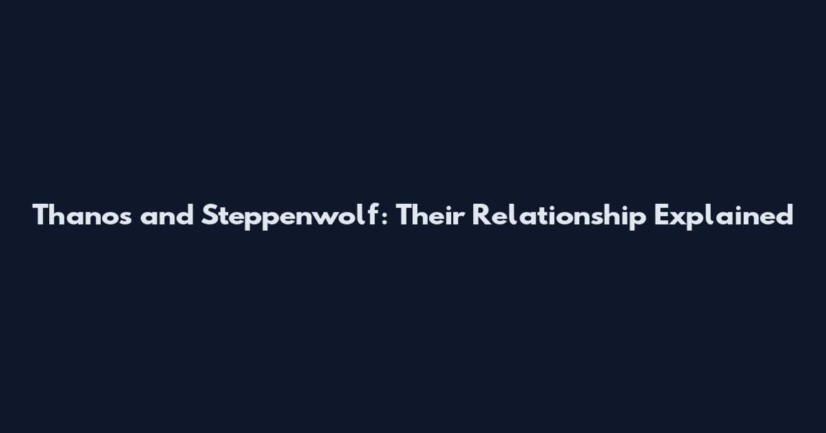 Thanos and Steppenwolf: Their Relationship Explained