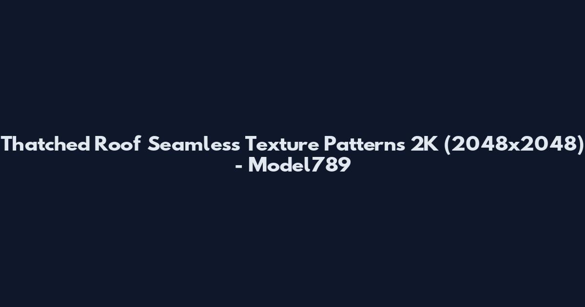 Thatched Roof Seamless Texture Patterns 2K (2048x2048) - Model789