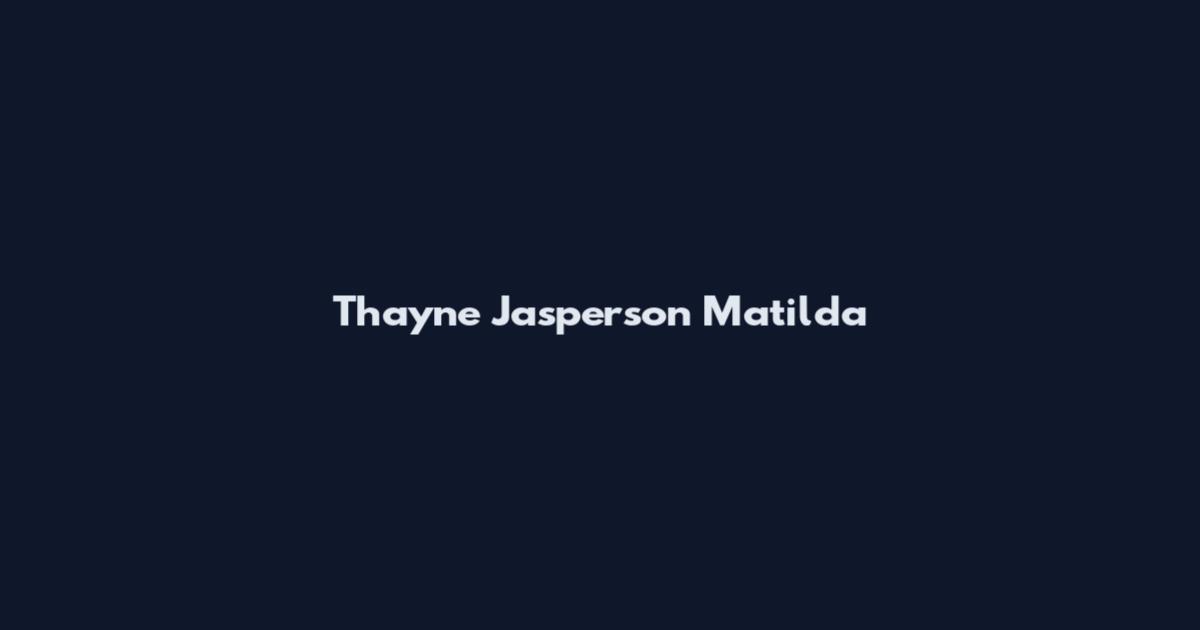Thayne Jasperson Matilda
