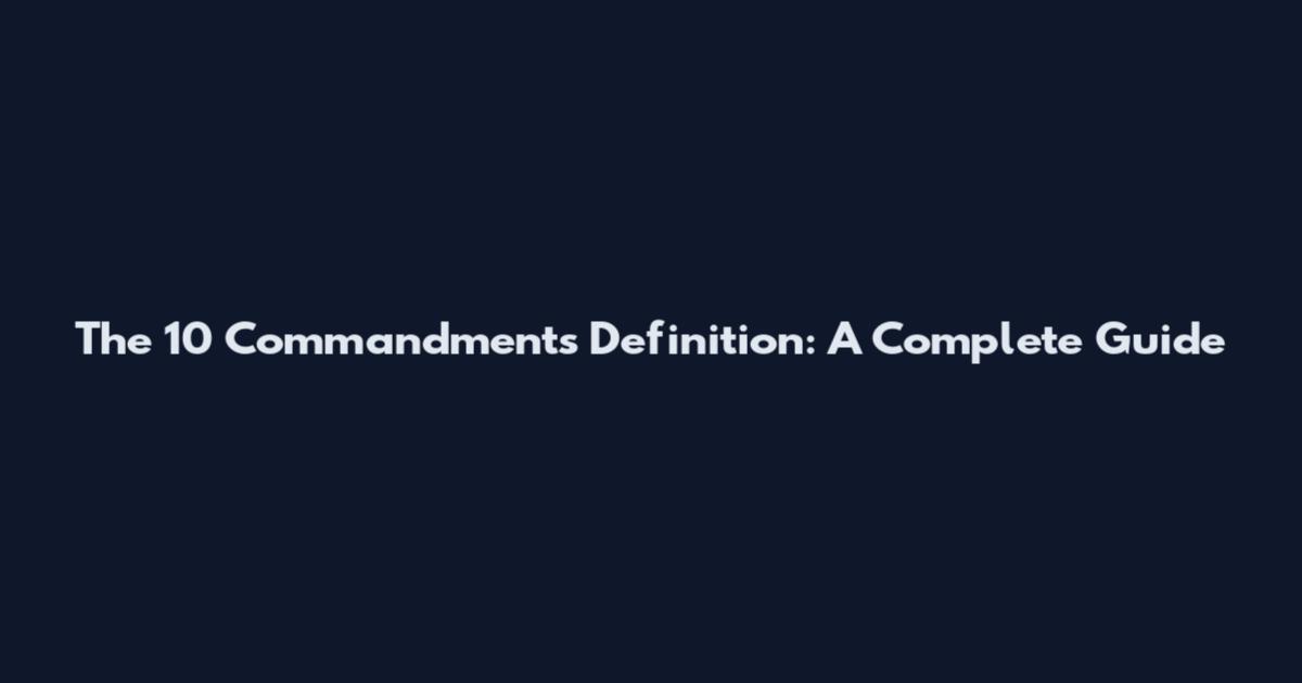 The 10 Commandments Definition: A Complete Guide