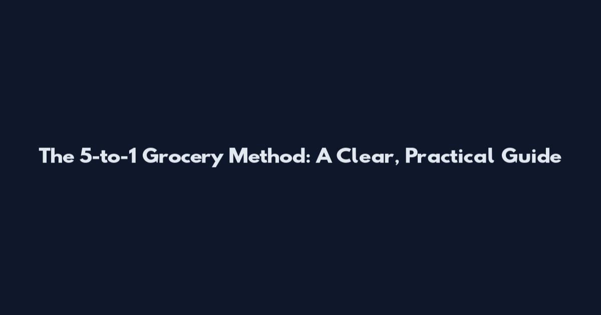 The 5-to-1 Grocery Method: A Clear, Practical Guide