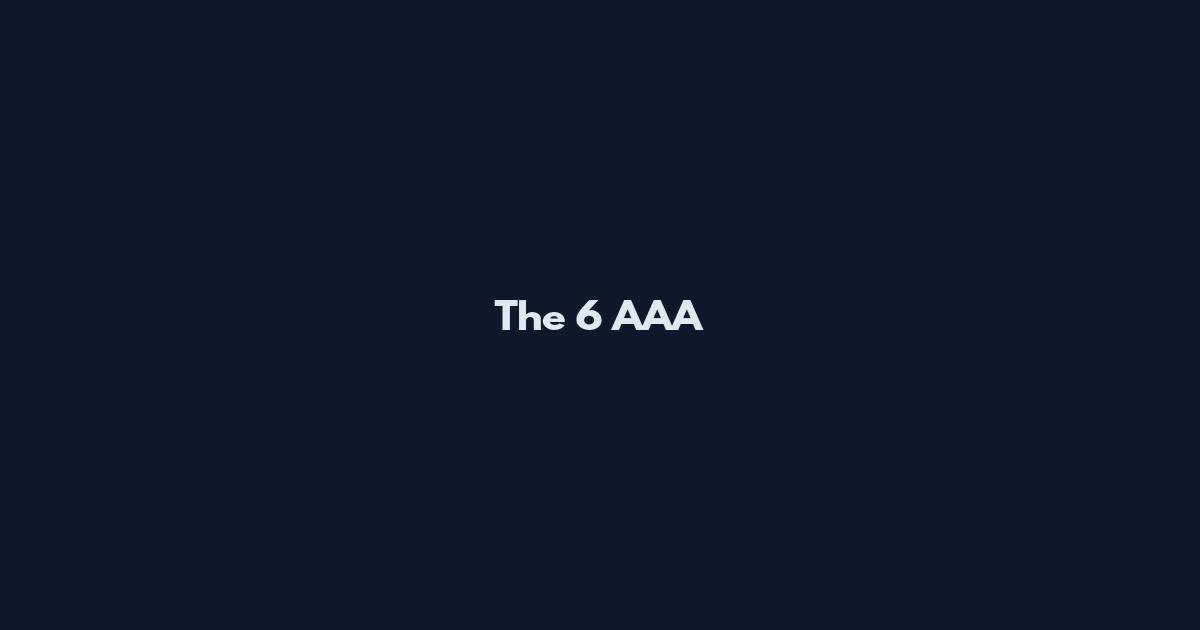 The 6 AAA