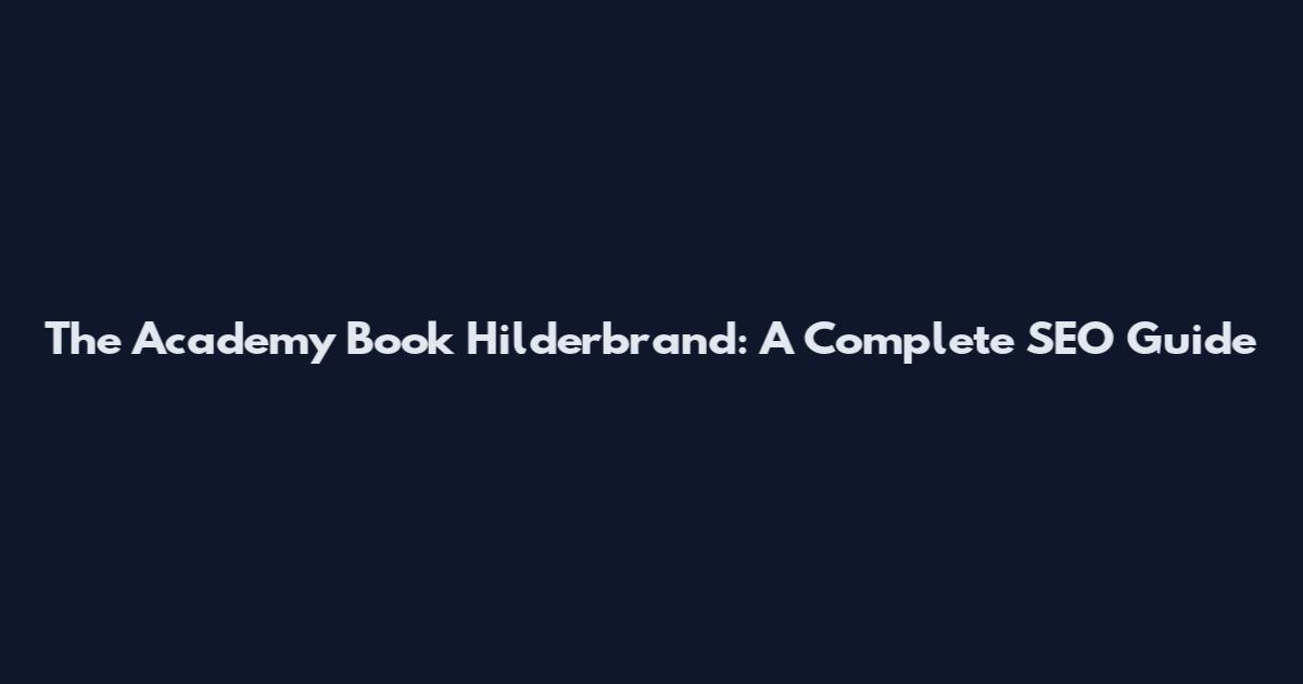 The Academy Book Hilderbrand: A Complete SEO Guide