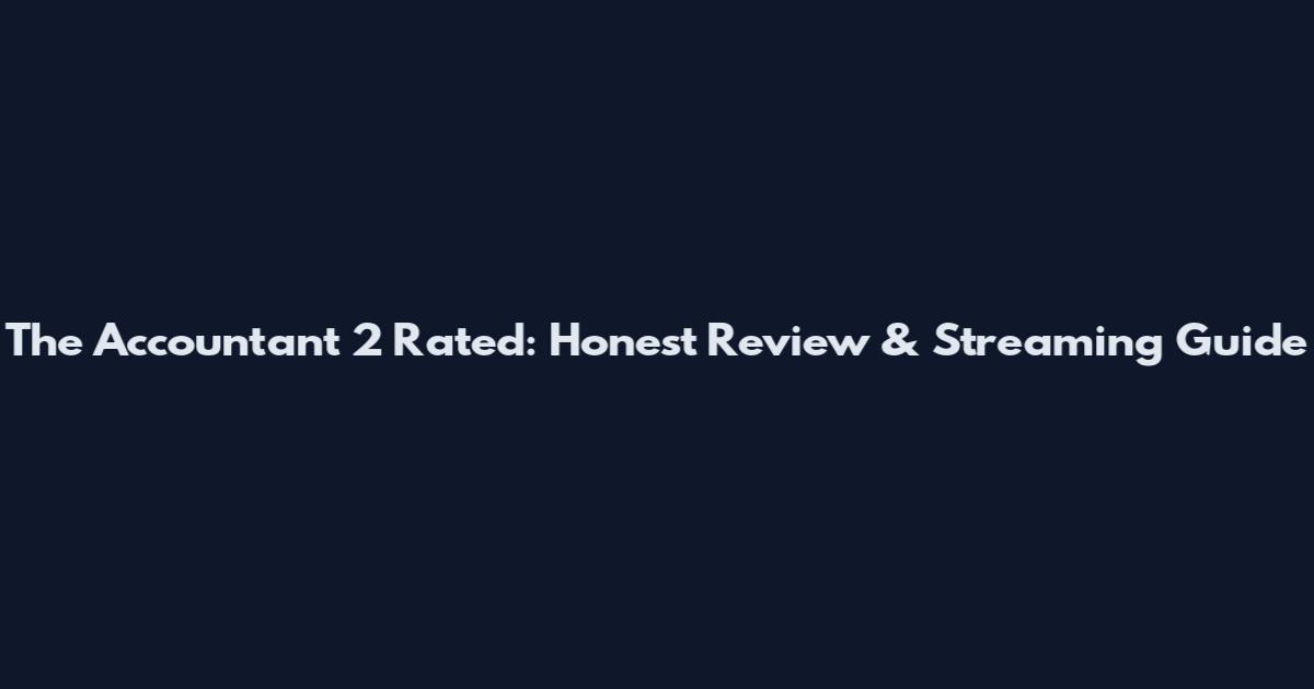 The Accountant 2 Rated: Honest Review & Streaming Guide