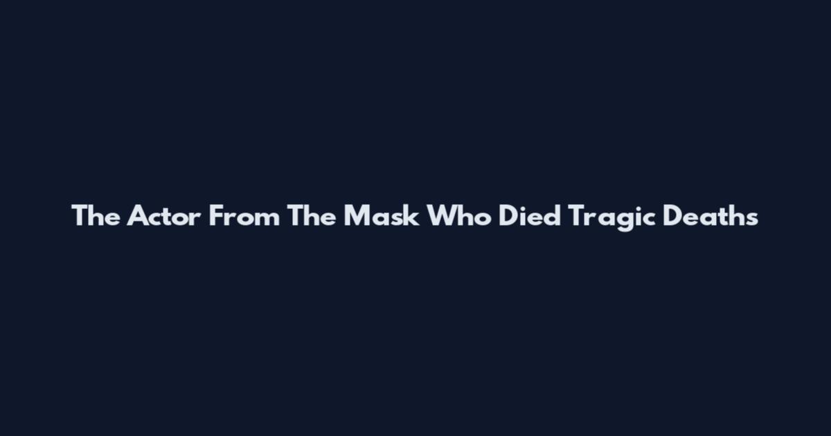 The Actor From The Mask Who Died Tragic Deaths