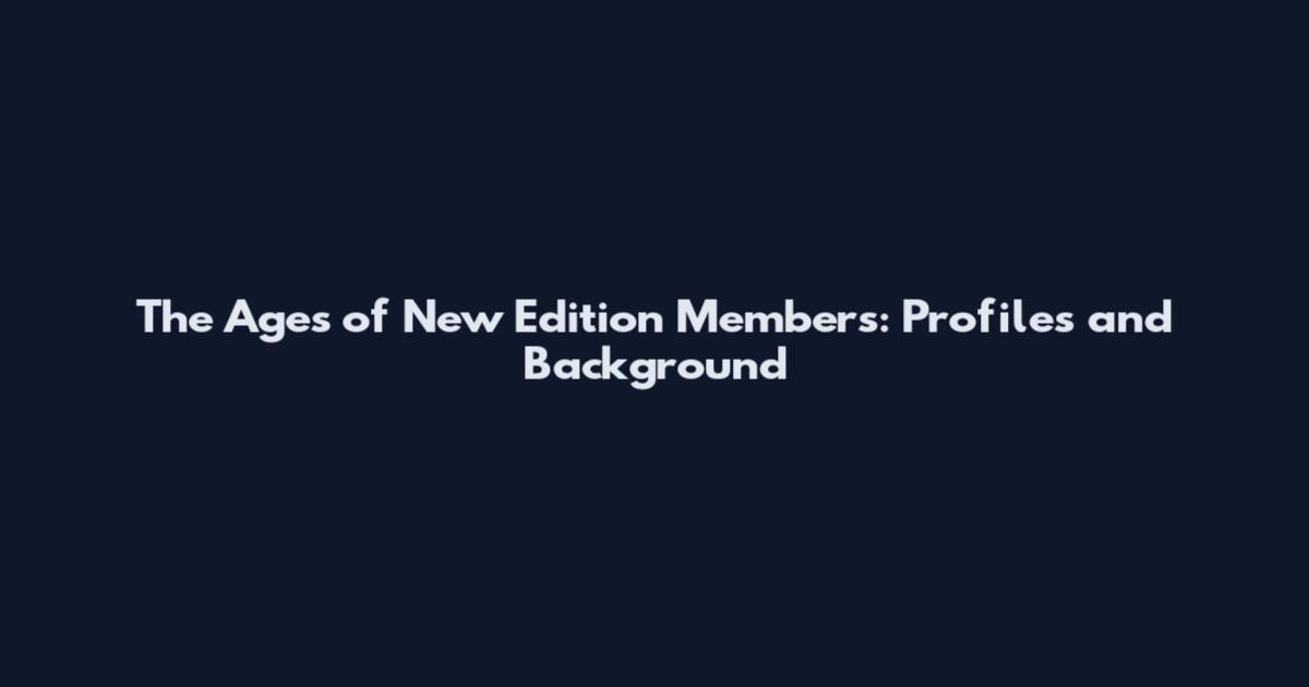The Ages of New Edition Members: Profiles and Background