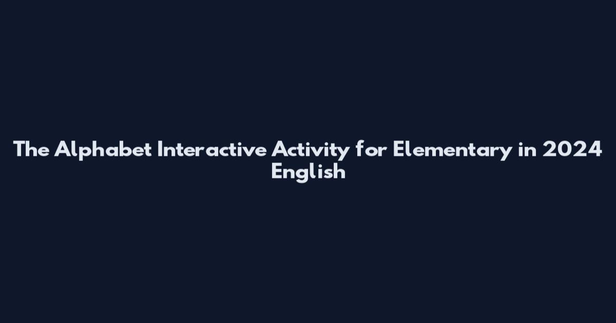 The Alphabet Interactive Activity for Elementary in 2024 English