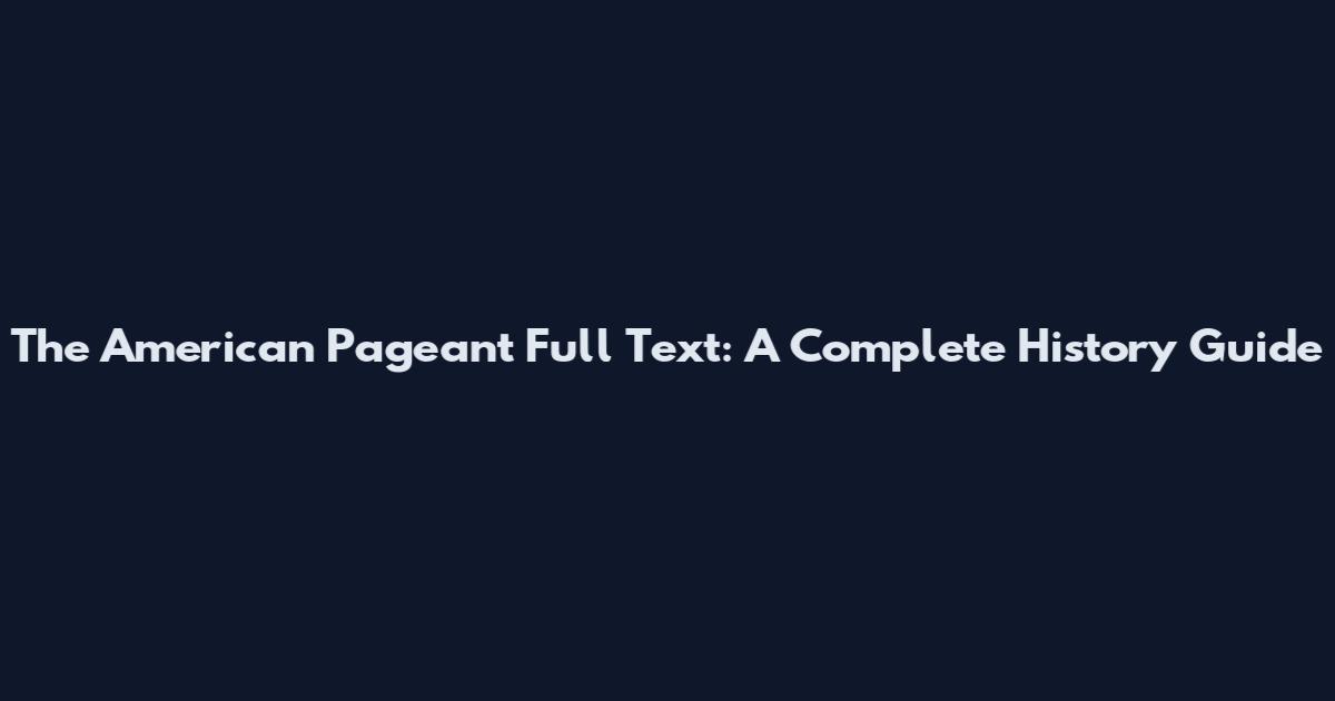 The American Pageant Full Text: A Complete History Guide