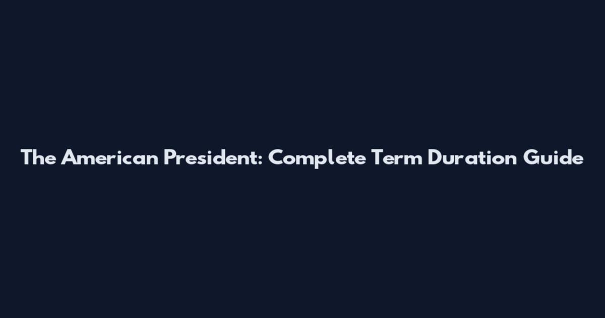 The American President: Complete Term Duration Guide