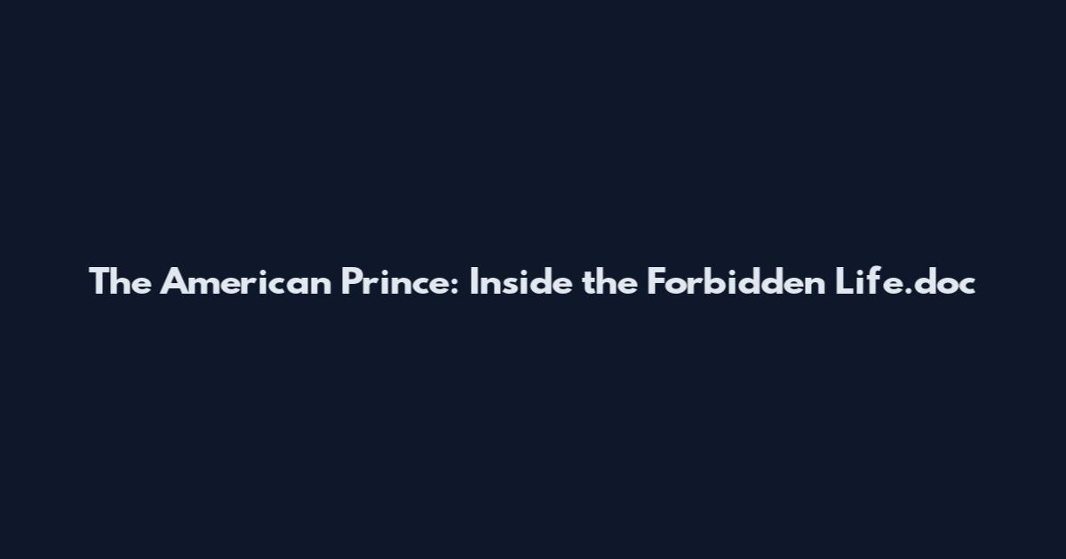 The American Prince: Inside the Forbidden Life.doc