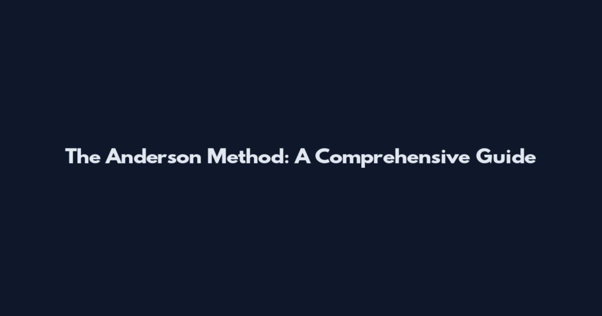 The Anderson Method: A Comprehensive Guide