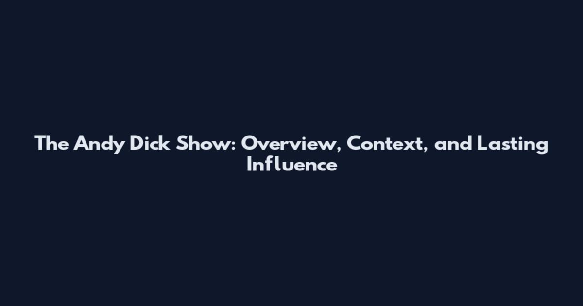 The Andy Dick Show: Overview, Context, and Lasting Influence