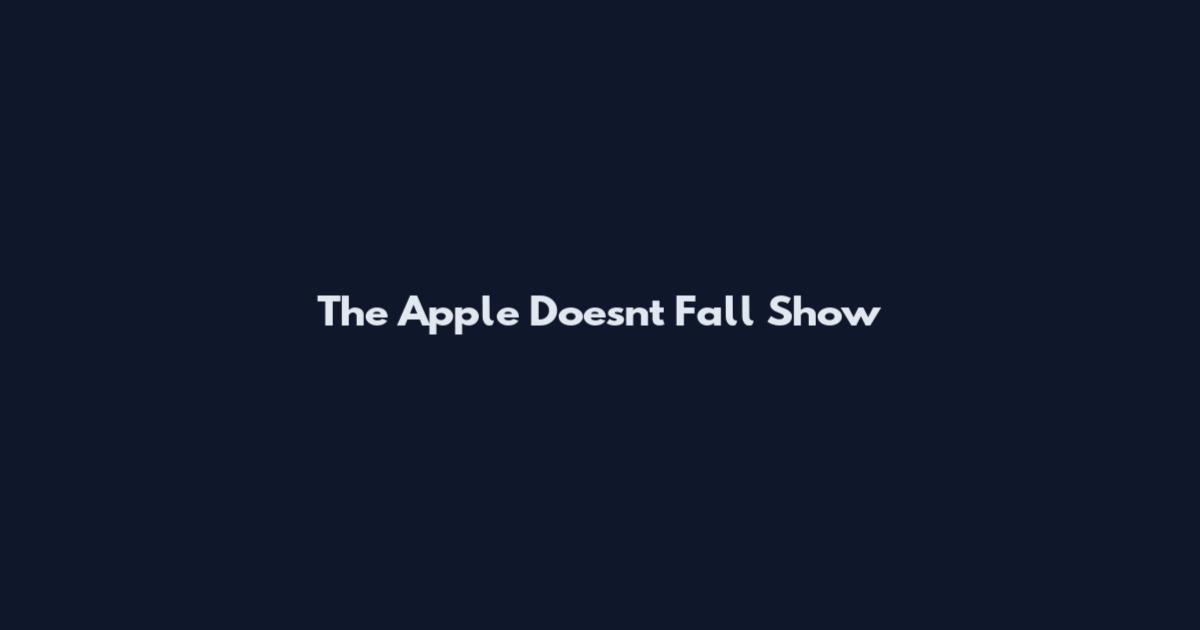 The Apple Doesn't Fall Show