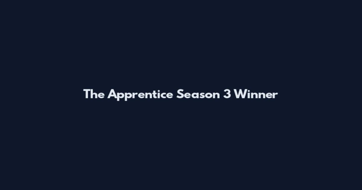 The Apprentice Season 3 Winner