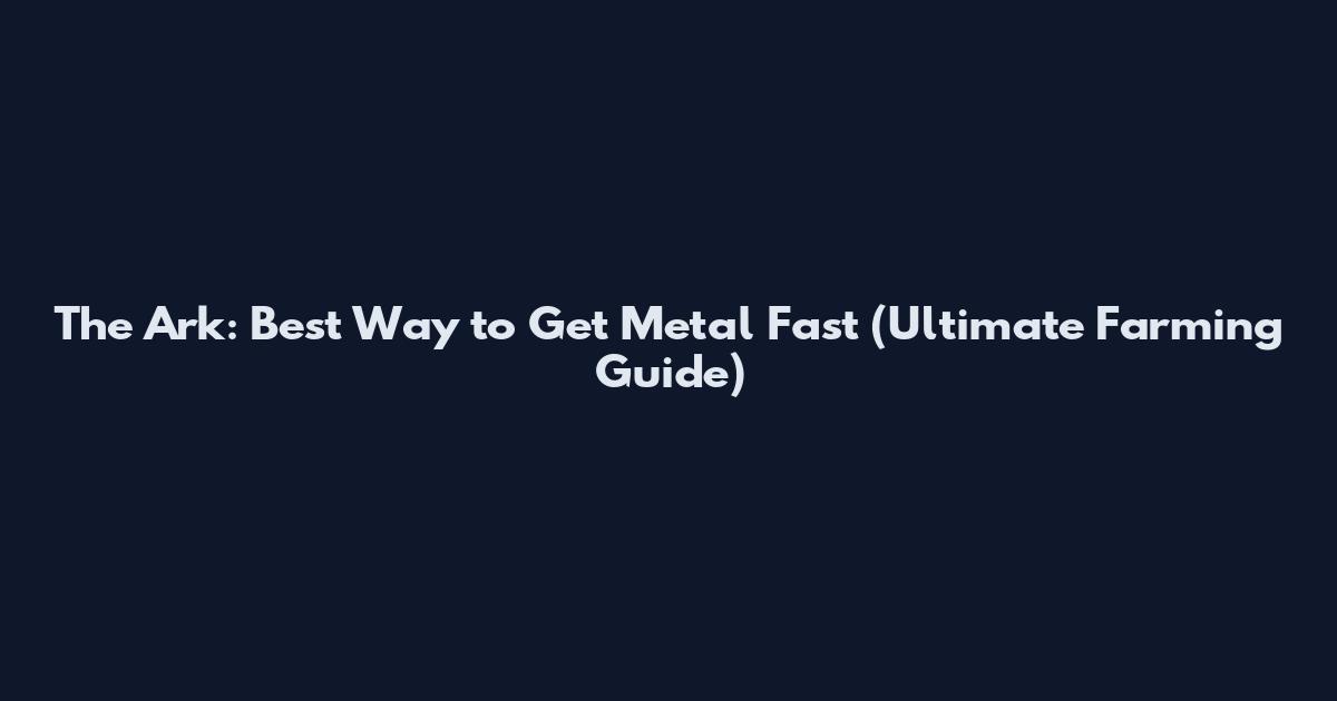 The Ark: Best Way to Get Metal Fast (Ultimate Farming Guide)