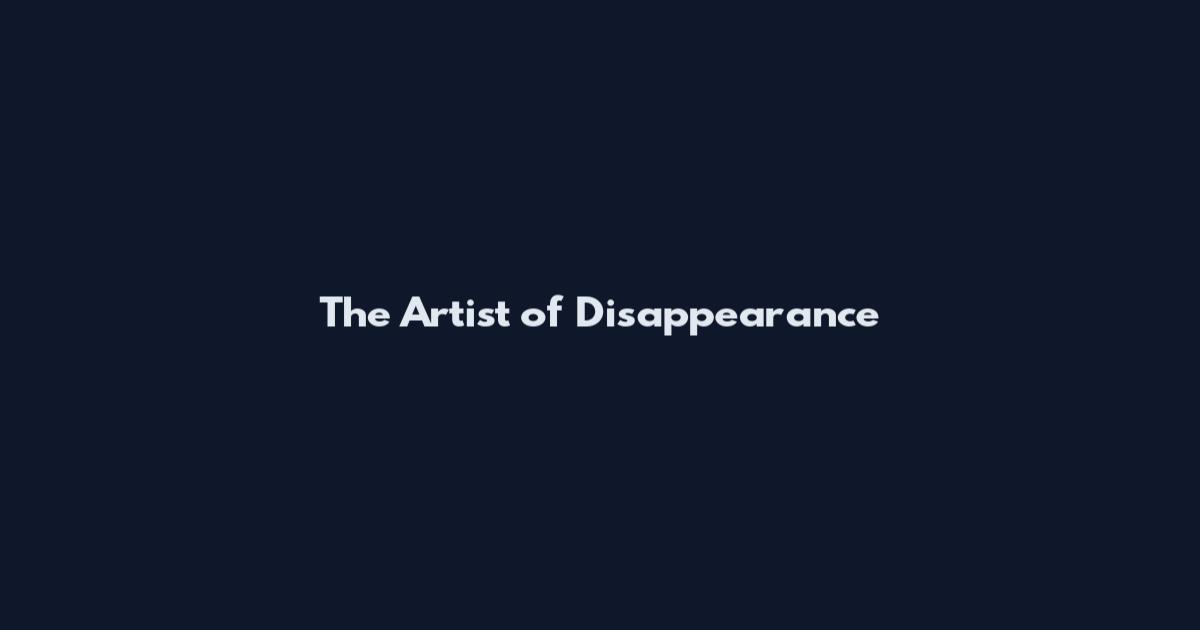 The Artist of Disappearance