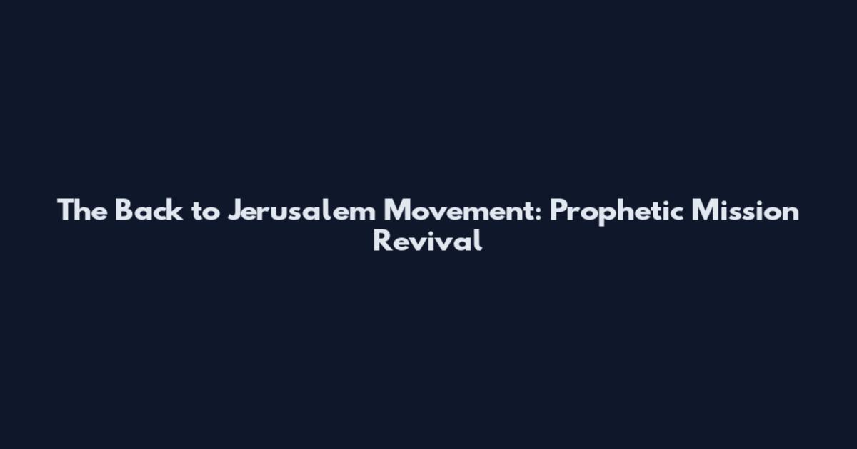 The Back to Jerusalem Movement: Prophetic Mission Revival