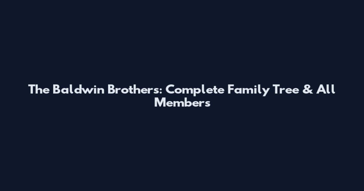 The Baldwin Brothers: Complete Family Tree & All Members