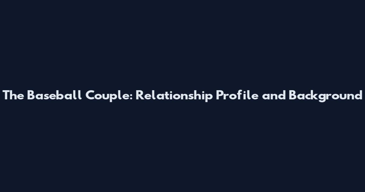 The Baseball Couple: Relationship Profile and Background