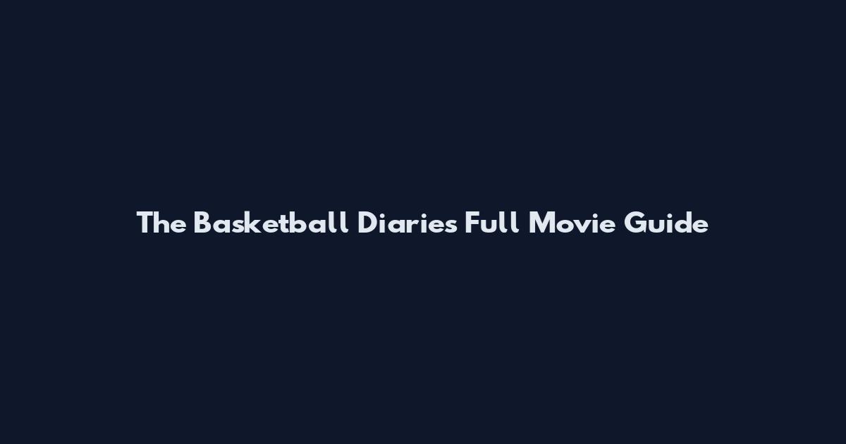 The Basketball Diaries Full Movie Guide