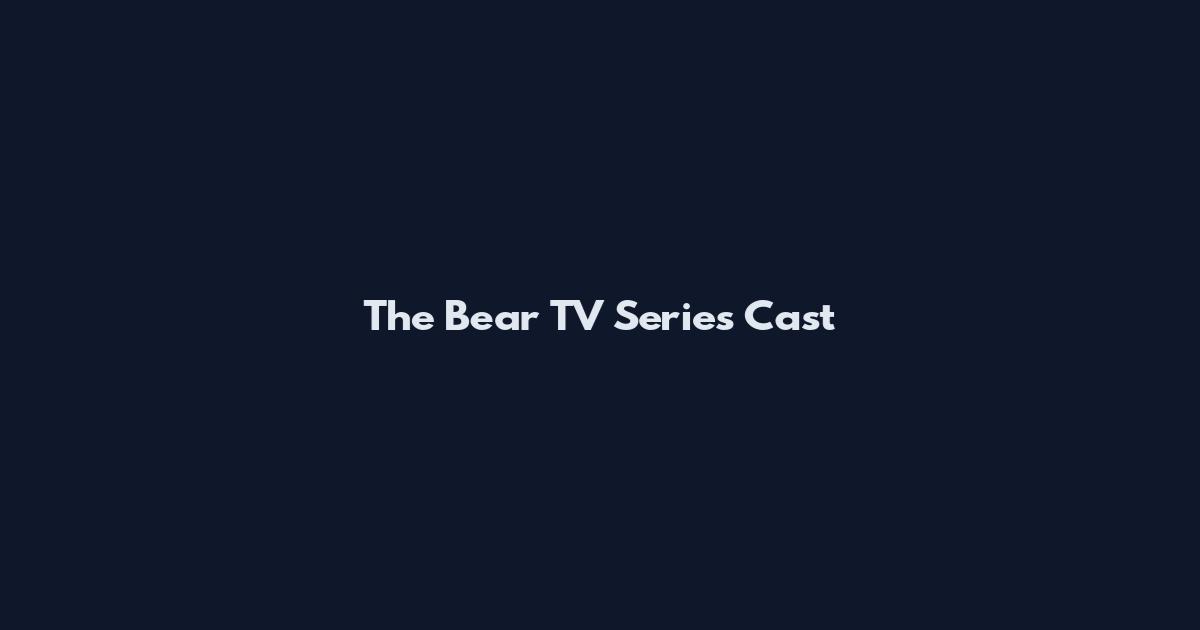 The Bear TV Series Cast