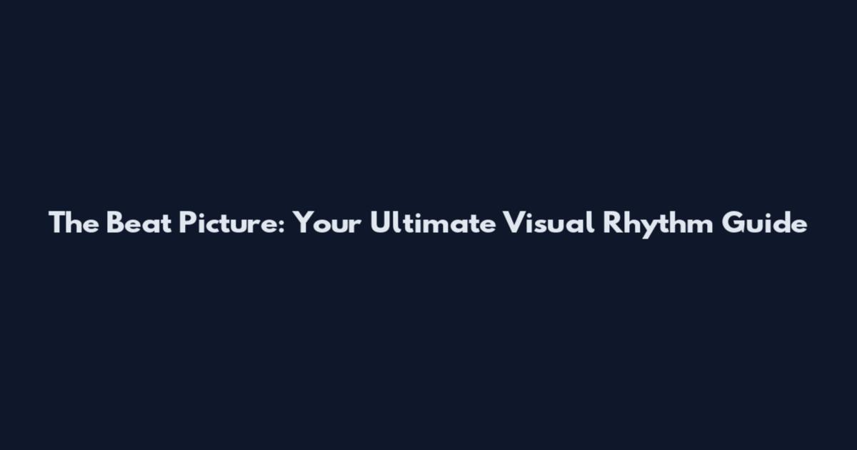 The Beat Picture: Your Ultimate Visual Rhythm Guide