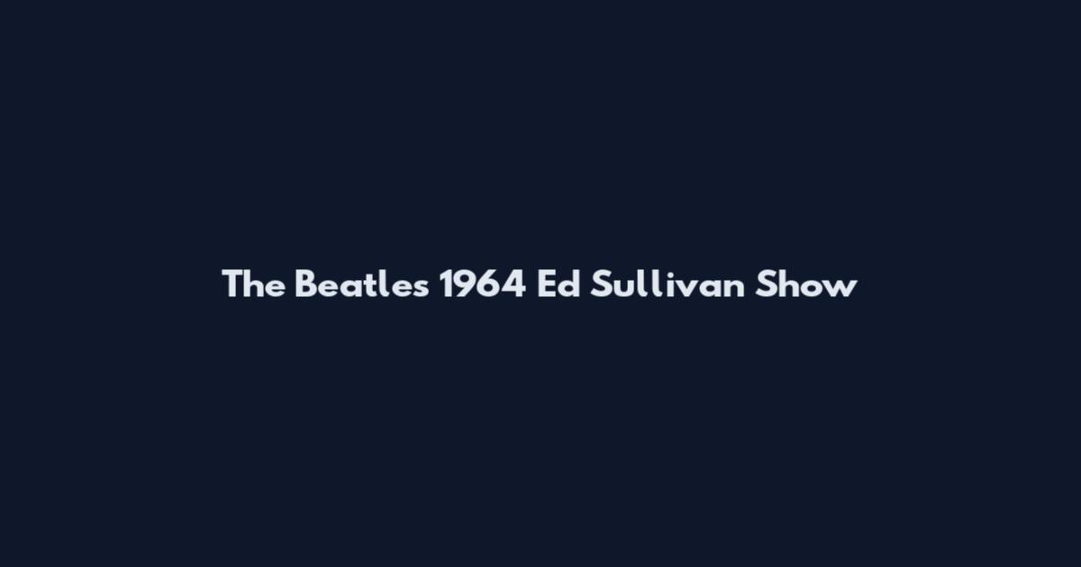 The Beatles 1964 Ed Sullivan Show