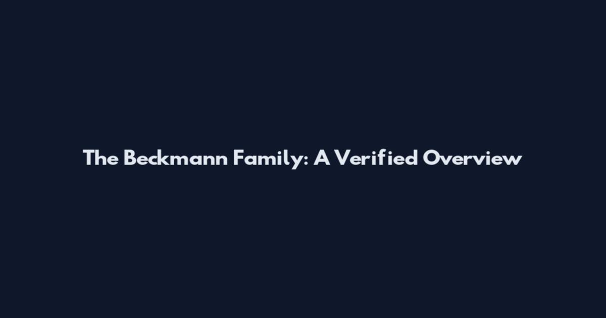 The Beckmann Family: A Verified Overview