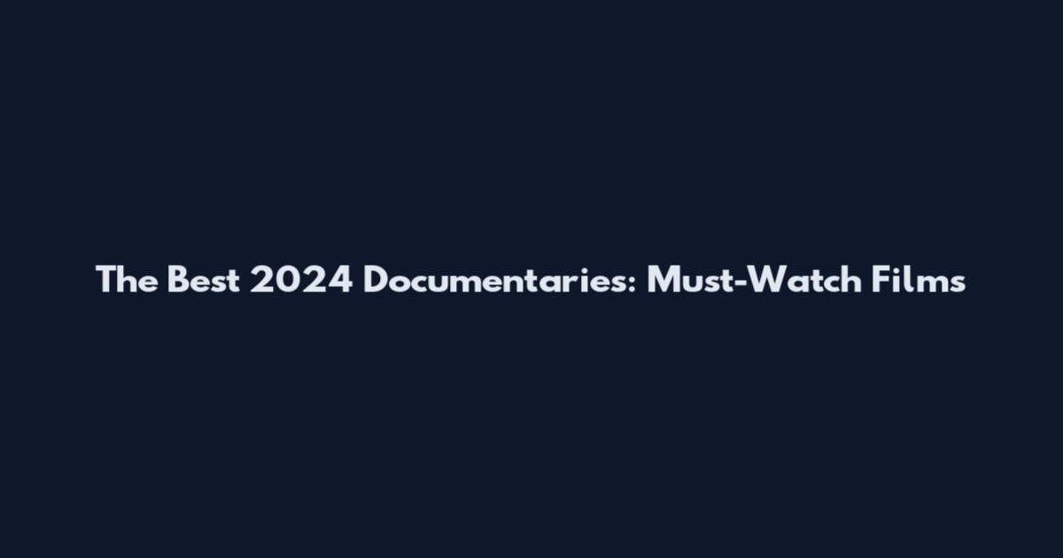 The Best 2024 Documentaries: Must-Watch Films
