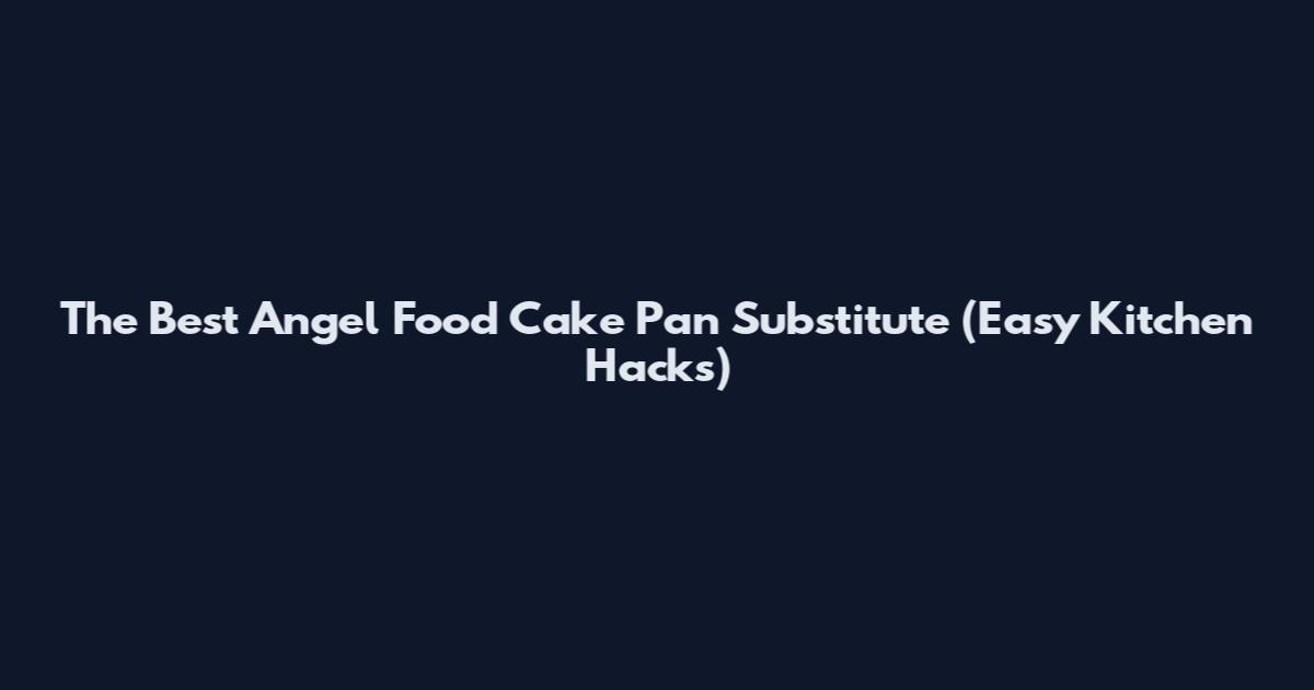The Best Angel Food Cake Pan Substitute (Easy Kitchen Hacks)