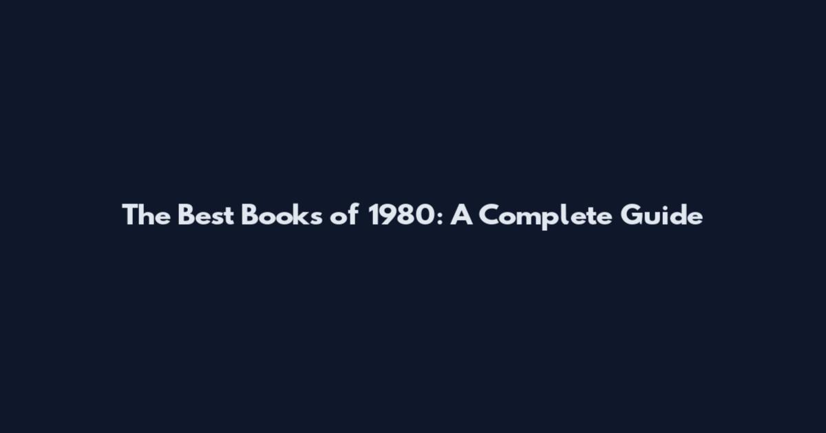 The Best Books of 1980: A Complete Guide