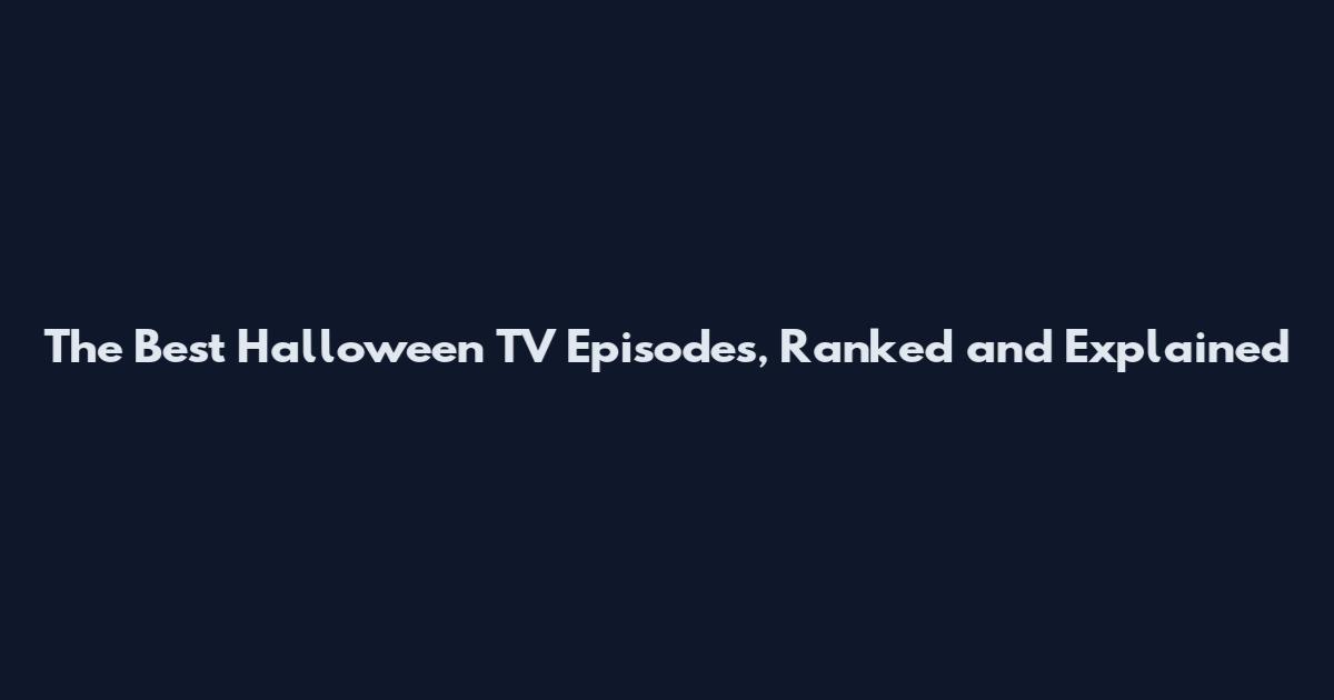 The Best Halloween TV Episodes, Ranked and Explained