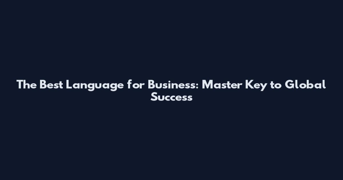The Best Language for Business: Master Key to Global Success