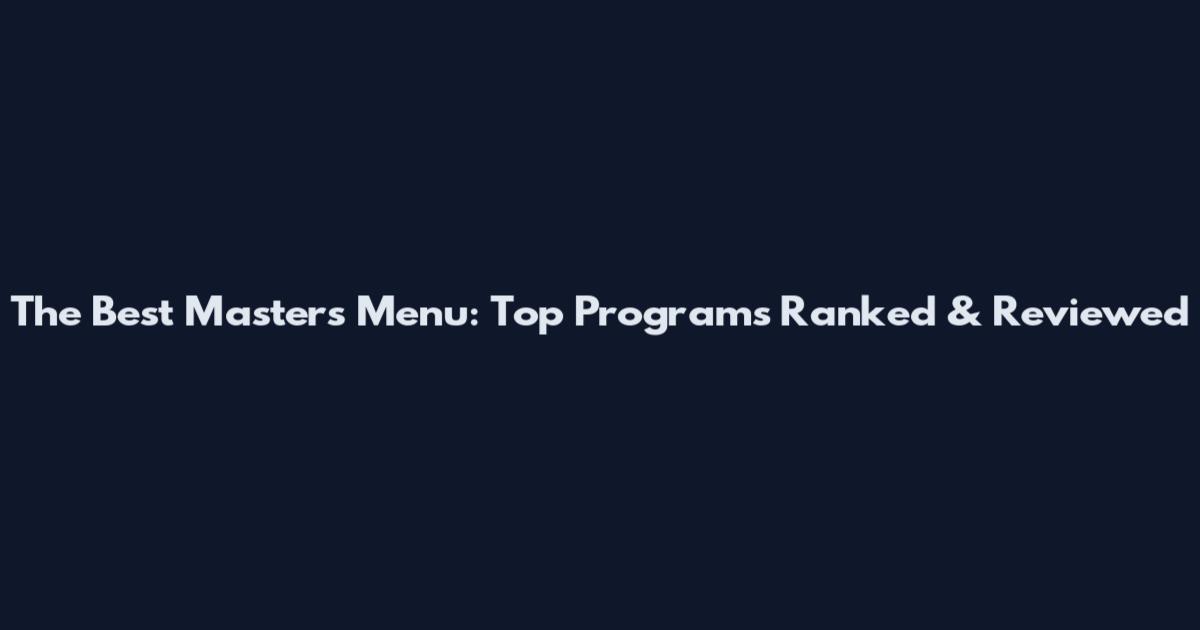 The Best Masters Menu: Top Programs Ranked & Reviewed