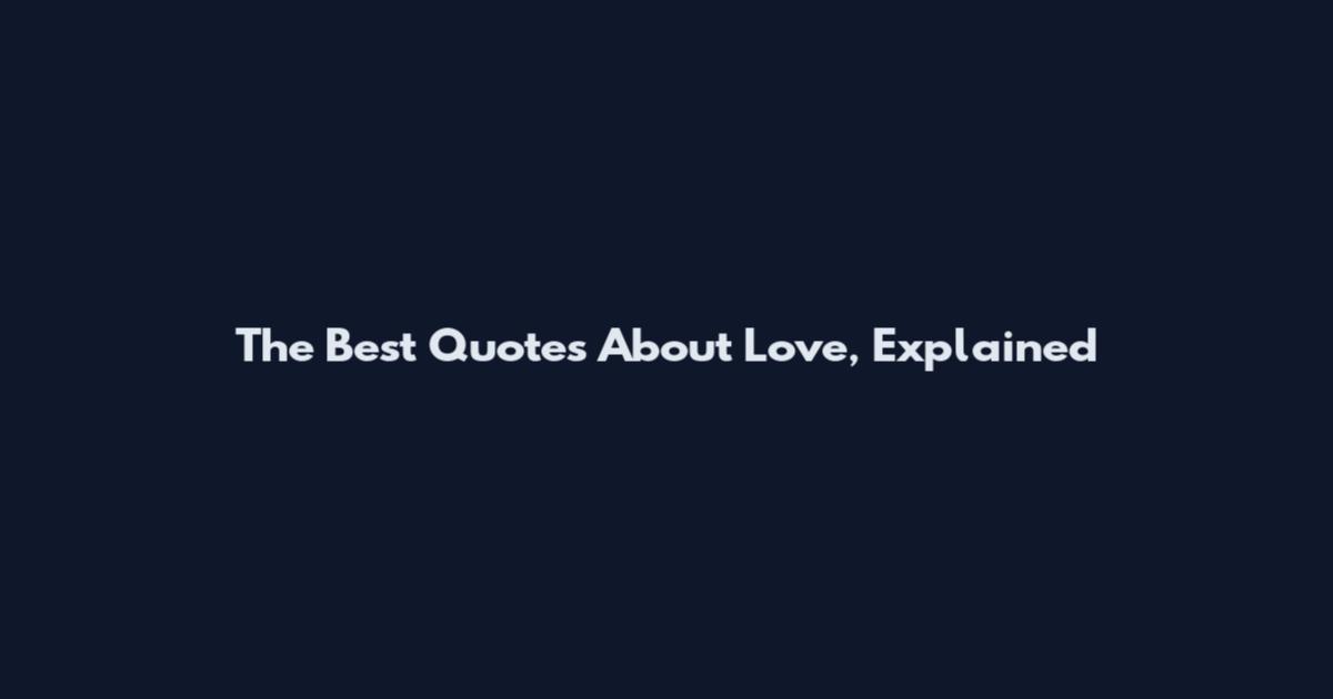 The Best Quotes About Love, Explained