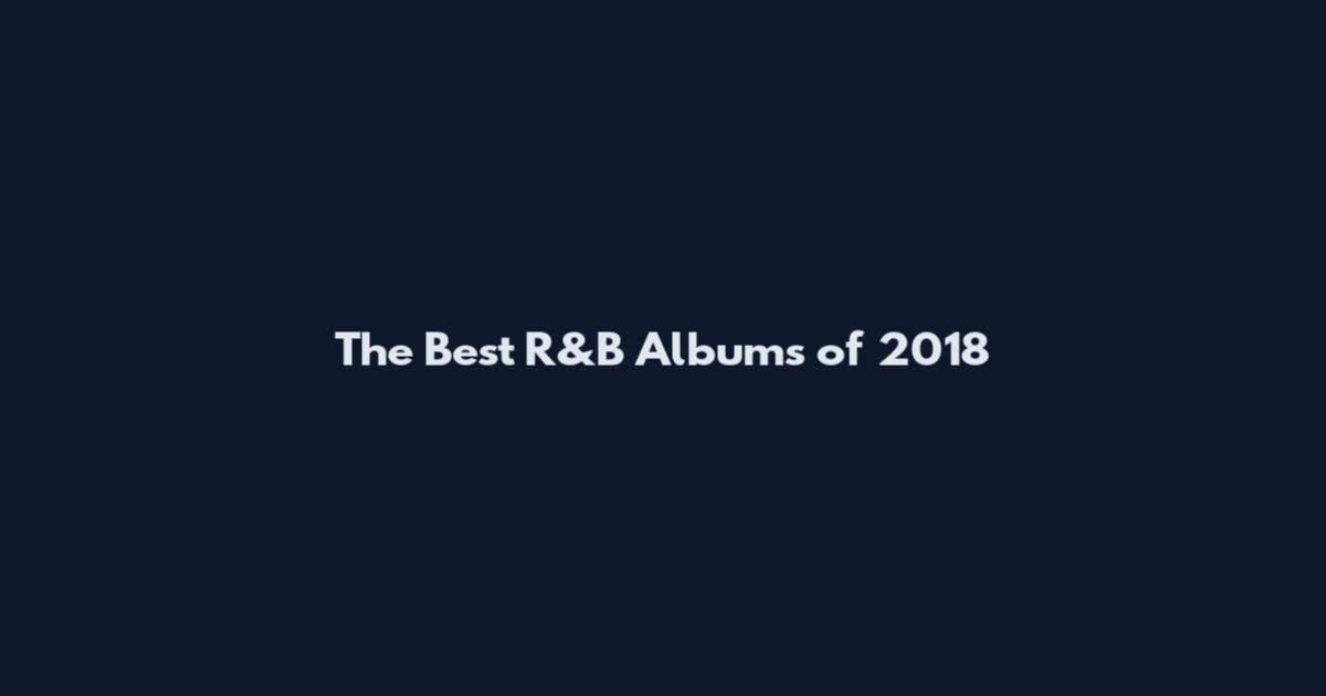 The Best R&B Albums of 2018