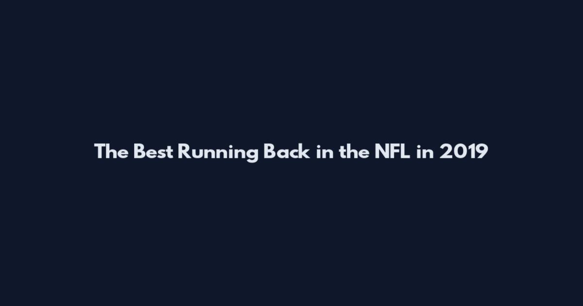 The Best Running Back in the NFL in 2019